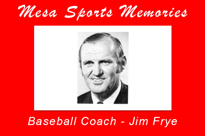 Jim Frye, outstanding Mesa baseball coach