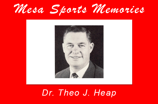 Dr. Theo J. Heap, Mesa's "Man for all Seasons"