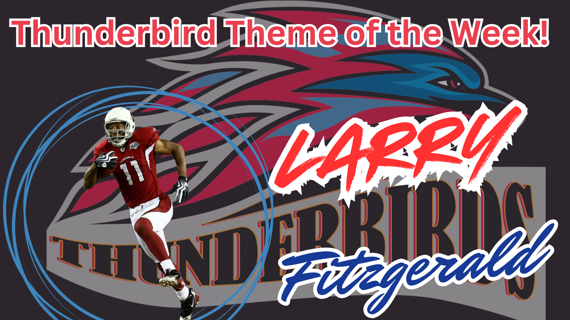 Thunderbird Theme of the Week...Featuring Larry Fitzgerald